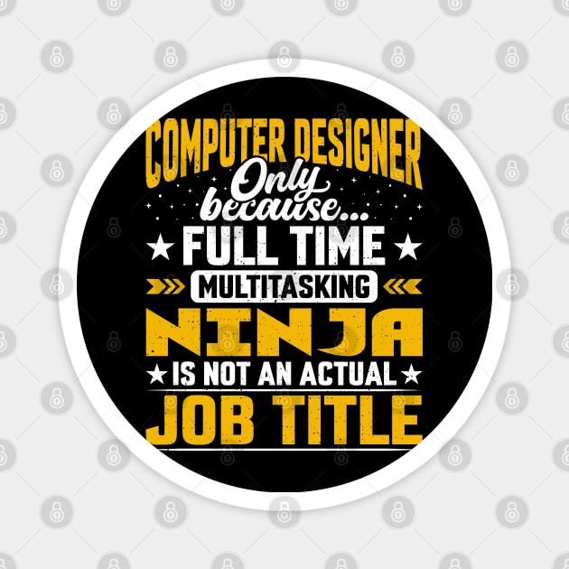 Computer Designer Job Title - Funny Computer Specialist Magnet by Pizzan